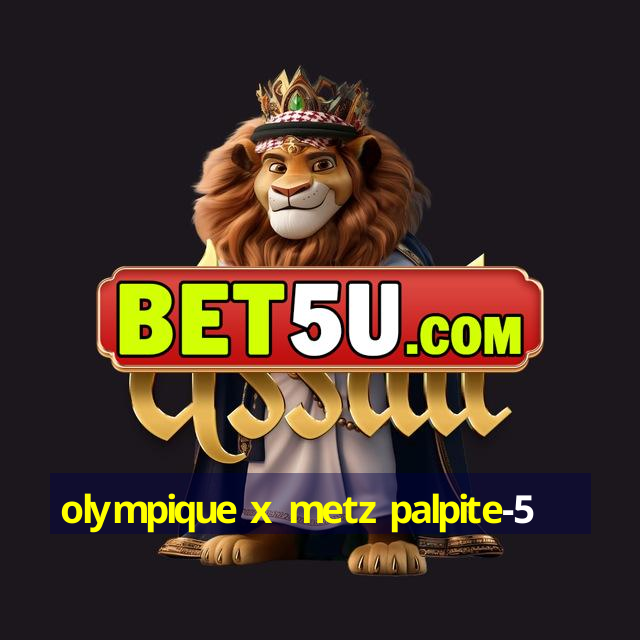 olympique x metz palpite